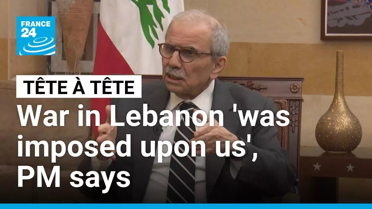 War in Lebanon 'was imposed upon us', PM Nawaf Salam says &bull; FRANCE 24 English