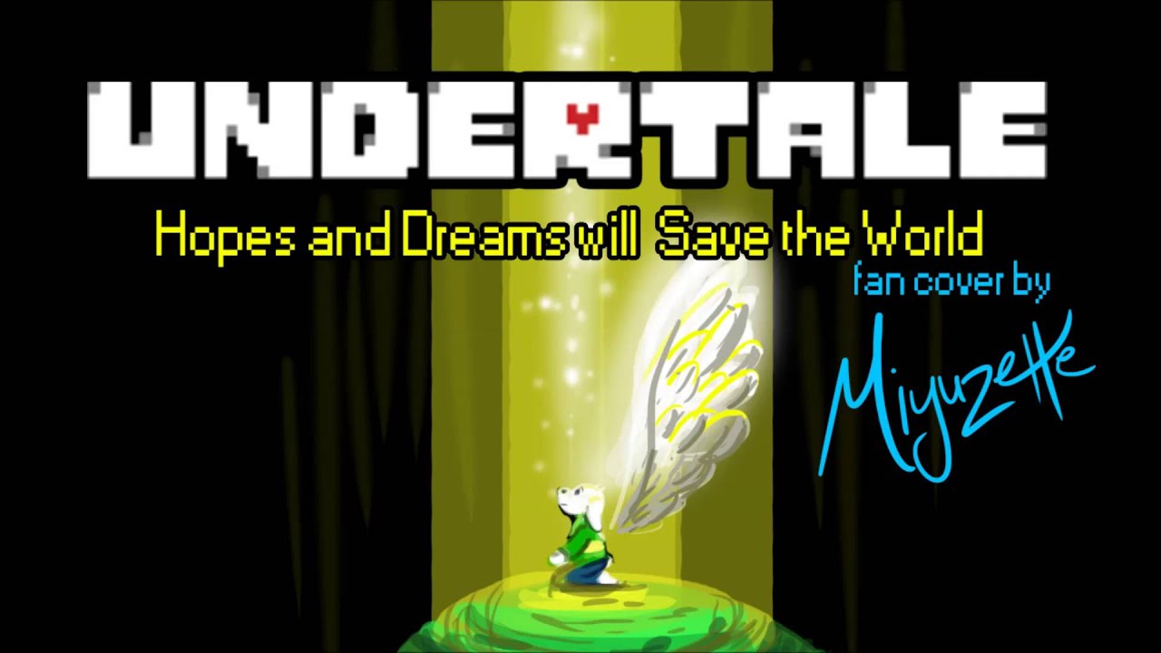 Undertale [w/fan lyrics] - Hopes and Dreams will Save the World IMPROVED AUDIO