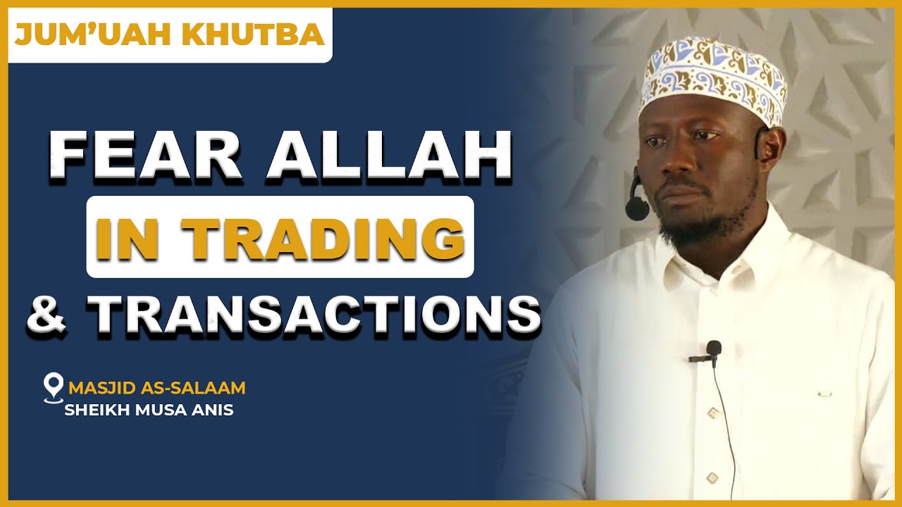 Fear Allah In Trading & Transaction|| Jumuah Khutbah ||Sheikh Musa Anis