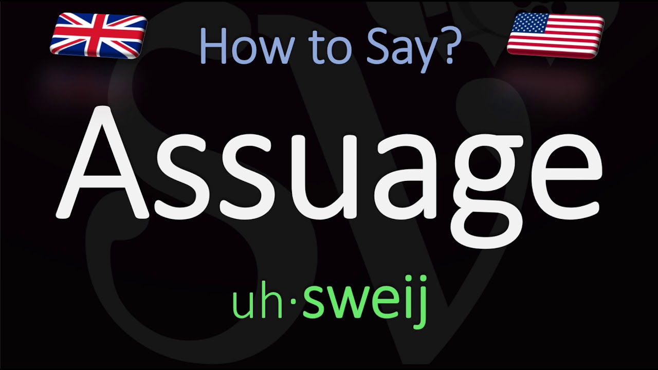 Как правильно произносить Assuage? Значение и произношение