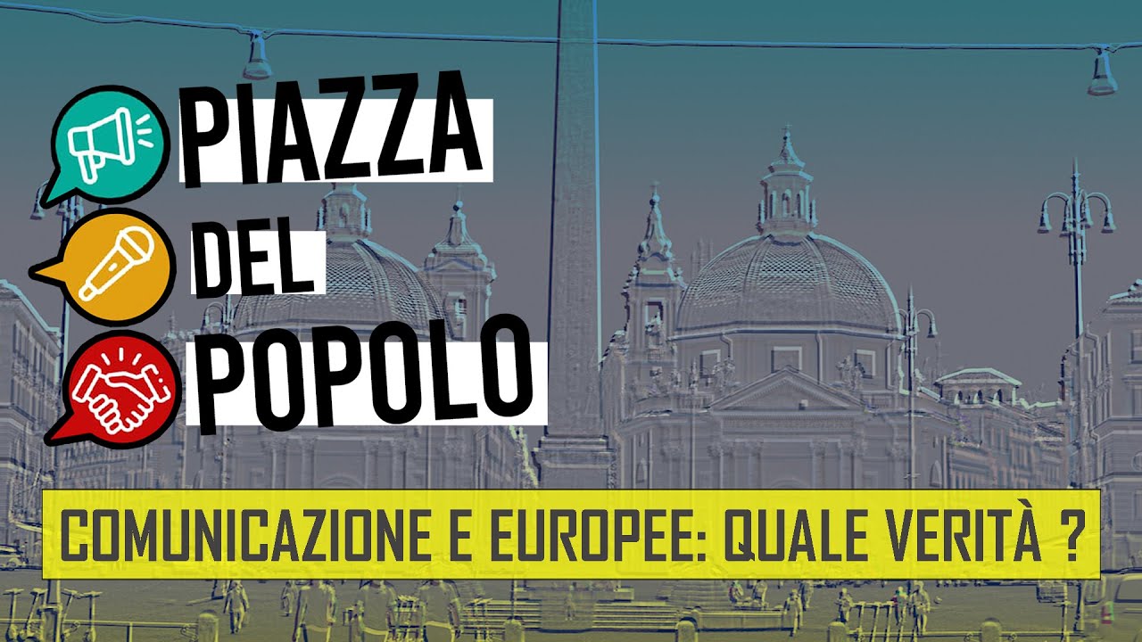 Comunicazione e Europee, quali verit&agrave;? - Piazza del Popolo XXV