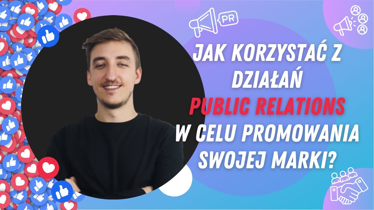 PR - na czym polegają skuteczne działania Public Relations? [WDRAŻAMY MARKETING #22]