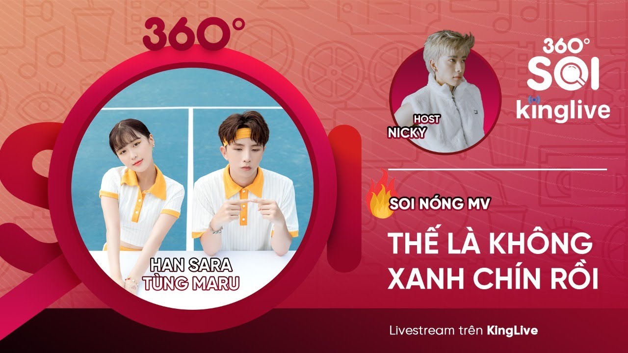 🔥🔥🔥 HAN SARA VÀ TÙNG MARU TIẾT   LỘ 1001 CÂU CHUYỆN HẬU TRƯỜNG MV “THẾ LÀ KHÔNG XANH CHÍN RỒI”