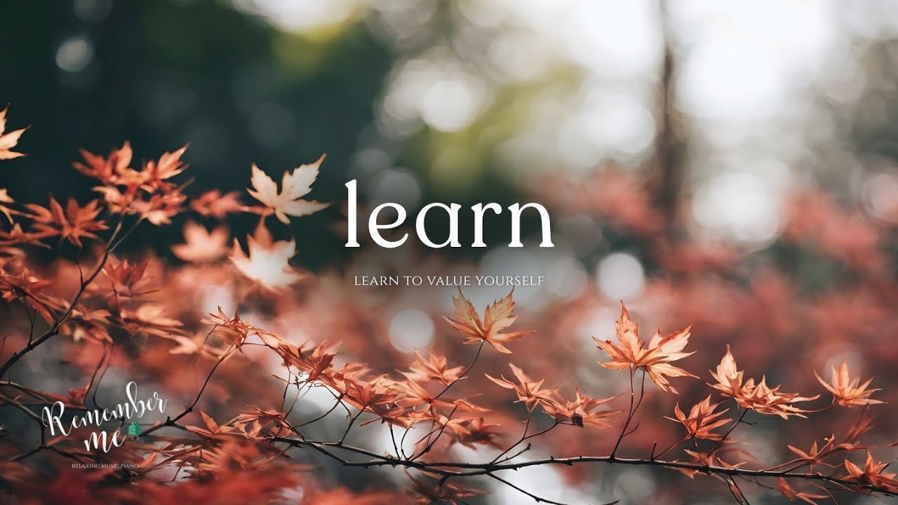 Learn to value yourself 🍁🍂 Relaxing Piano Music for Focus, Study & Deep Concentration