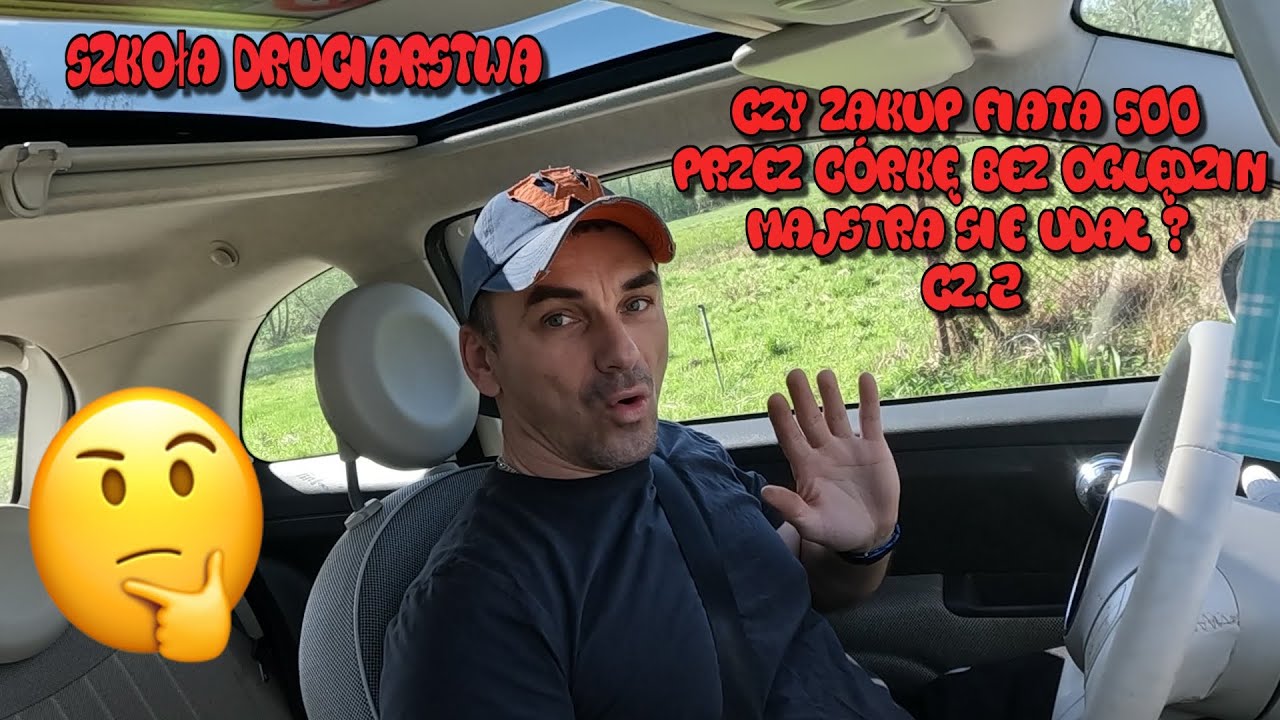 Szkoła Druciarstwa Czy Zakup Fiata 500 Przez Córkę Bez Oględzin Majstra Się Udał ? cz.2 Wazzup :)