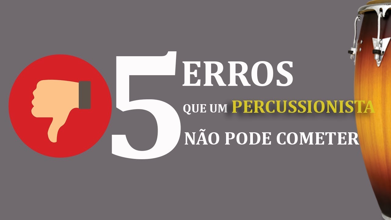 🔵 5 ERROS QUE UM PERCUSSIONISTA NÃO PODE COMETER
