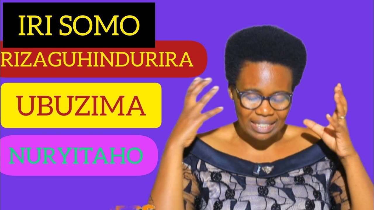 IRI SOMO RIZAHINDURA UBUZIMA BWAWE NURYITAHO.EP 74