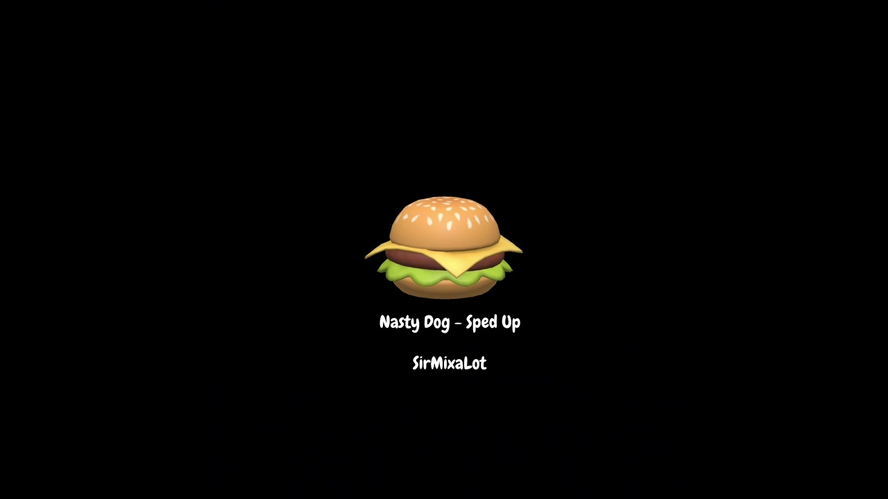 Nasty Dog - Sped Up, By SirMixaLot