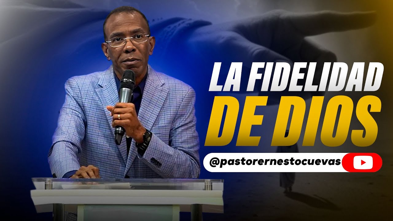 LA FIDELIDAD DE DIOS | PASTOR ERNESTO CUEVAS