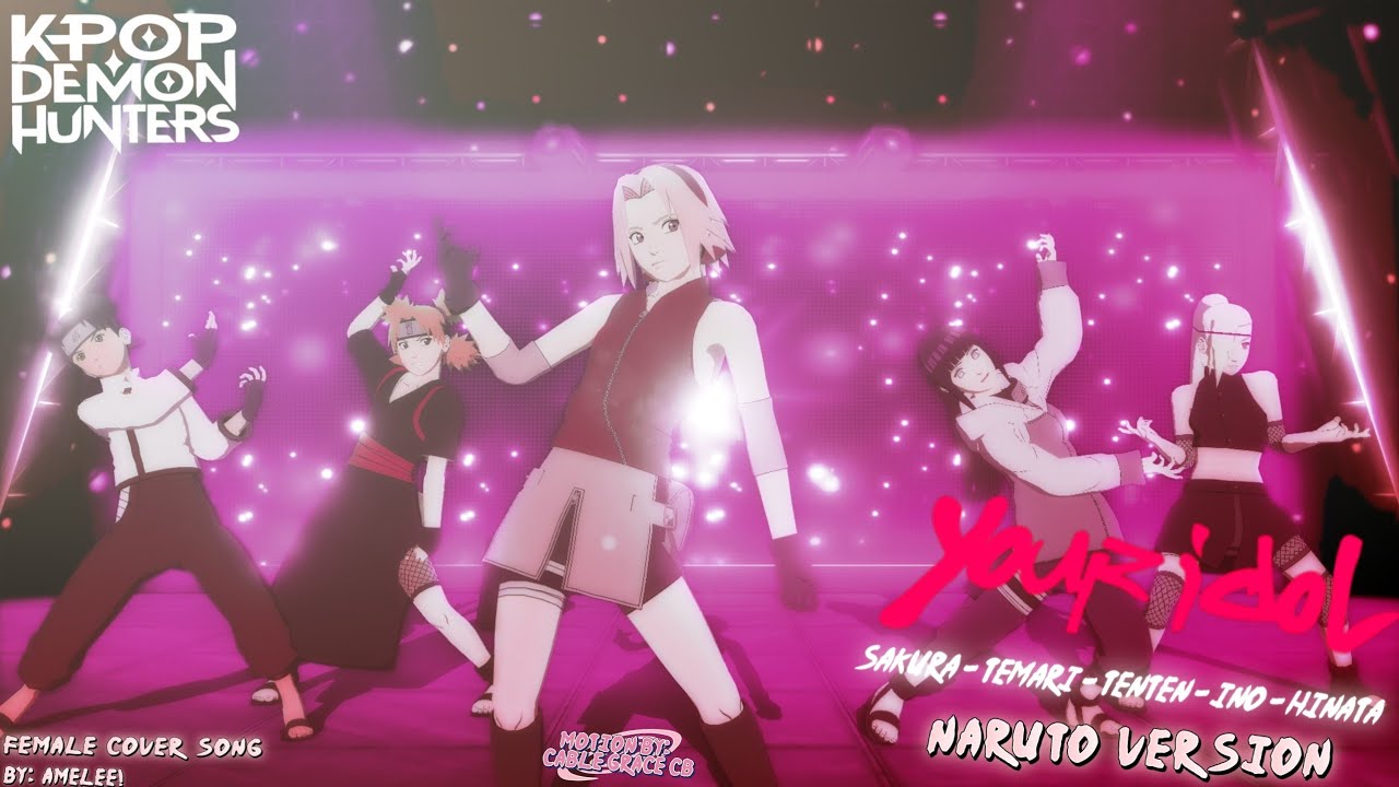 【NARUTOナルトMMD】Your Idol ft.Naruto Girls!Sakura, Temari, Tenten, Hinata & Ino(Female Cover by AmeLee)