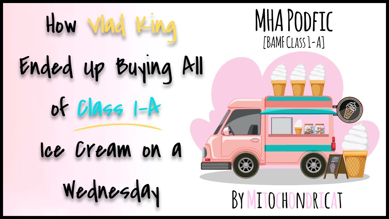 How Vlad King Ended Up Buying All of Class 1-A Ice Cream on a Wednesday [MHA PODFIC]