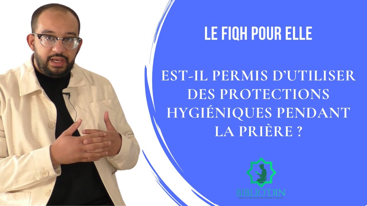 Fiqh pou Elle || Est-il permis d’utiliser des protections hygiéniques pendant la prière ?
