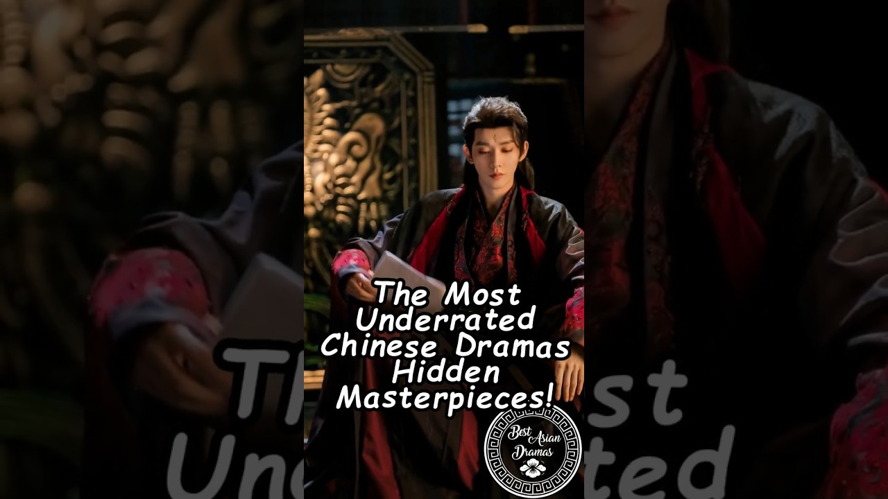 The Most Underrated Chinese Dramas &ndash; Hidden Masterpieces! #wuxiadrama #chinesedramas #dramalist