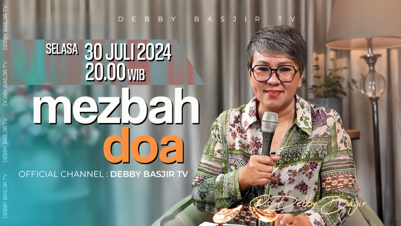 MEZBAH DOA SELASA 30 JULI 2024 - PK. 20.00 WIB | PDT. DEBBY BASJIR - #mezbahdoadb