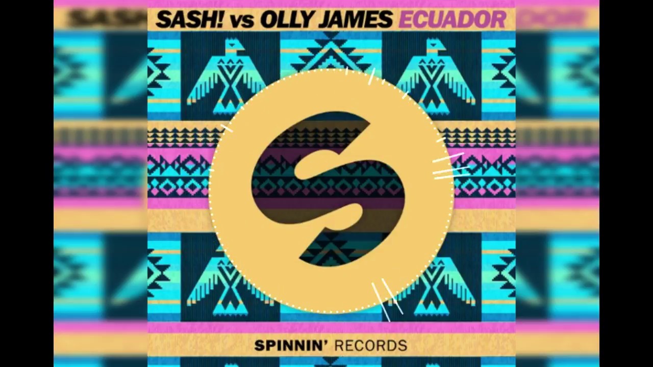SASH! vs Olly James - Ecuador (Extended Mix)