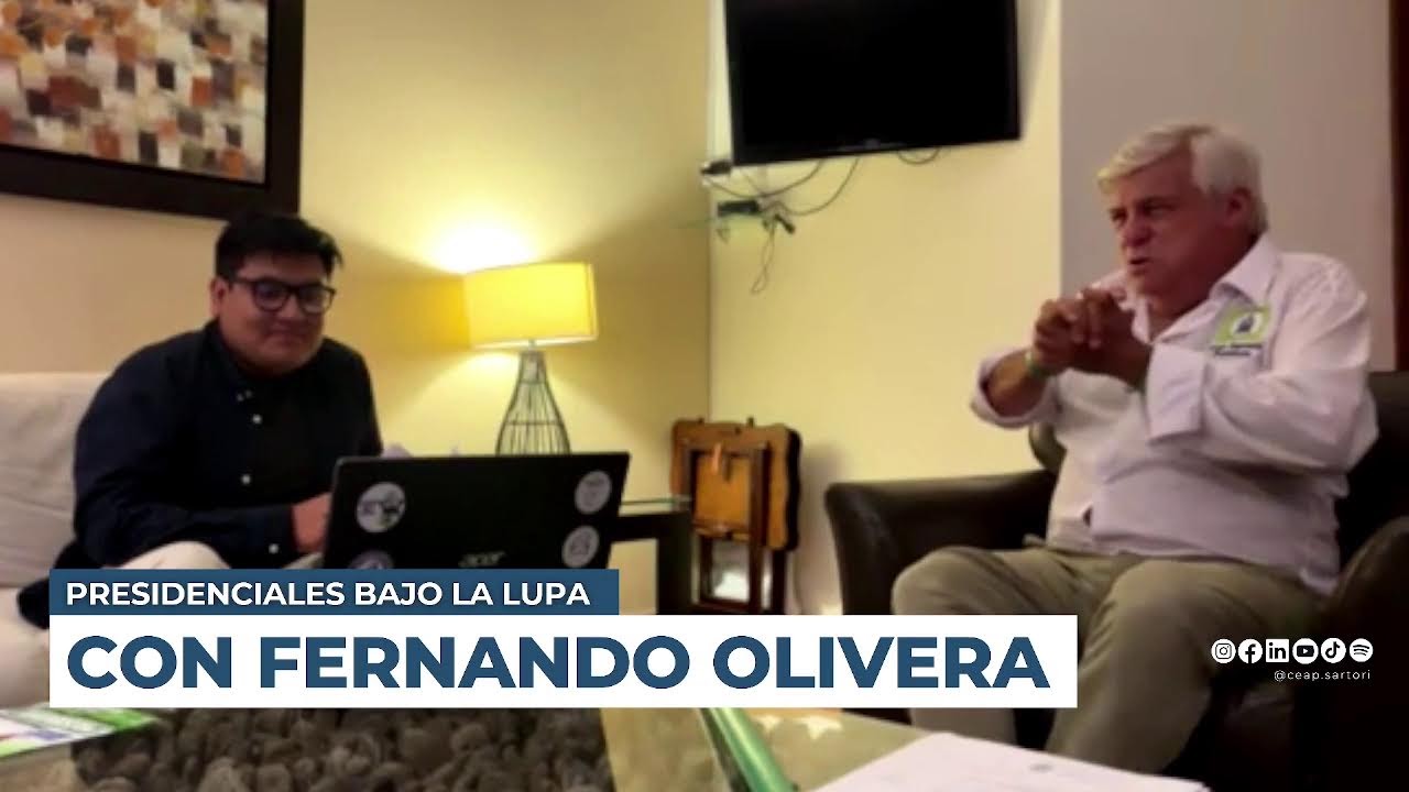 Presidenciales bajo la lupa | Ep. 8: Fernando Olivera