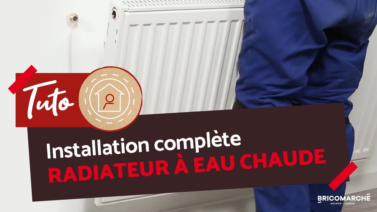 Poser un radiateur &agrave; eau chaude : Le guide complet ! I Bricomarch&eacute;