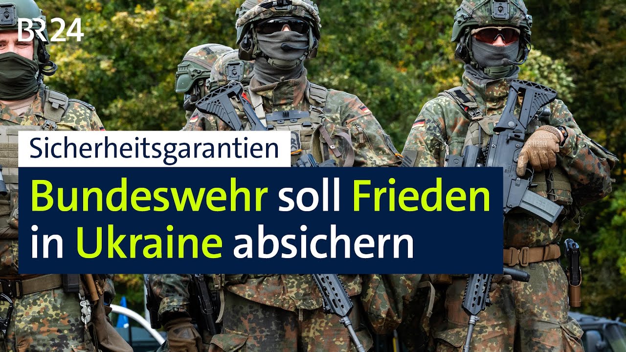 Sicherheitsgarantien: Bundeswehr soll Frieden in Ukraine absichern | BR24