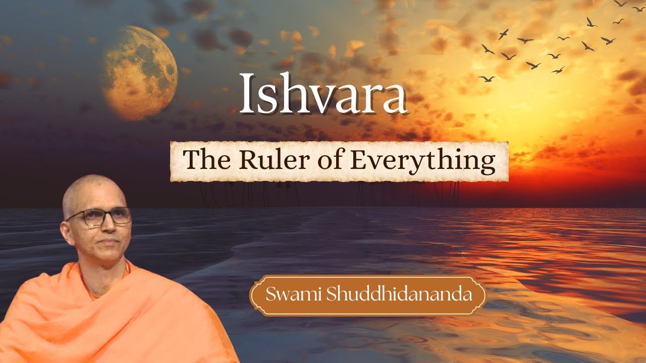 Ishvara: The Ruler of Everything | Swami Shuddhidananda