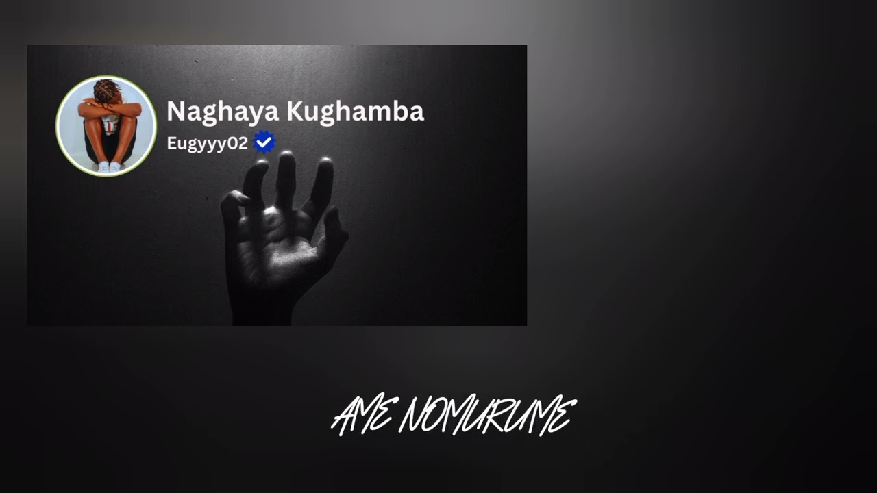 Eugyyy02 - Naghaya Kughamba (Lyric video) prod.by Tjwkr 