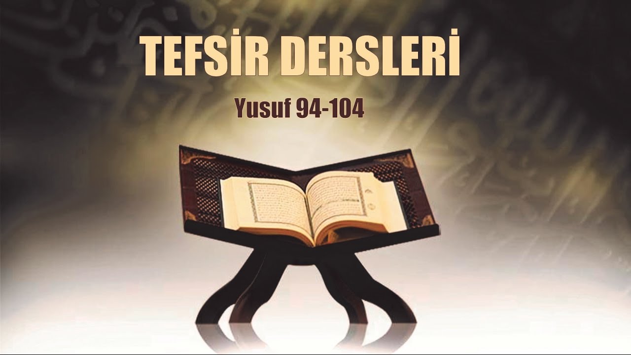 Yusuf Suresi 94-104 | Ramazan Kayan - Tefsir Dersleri