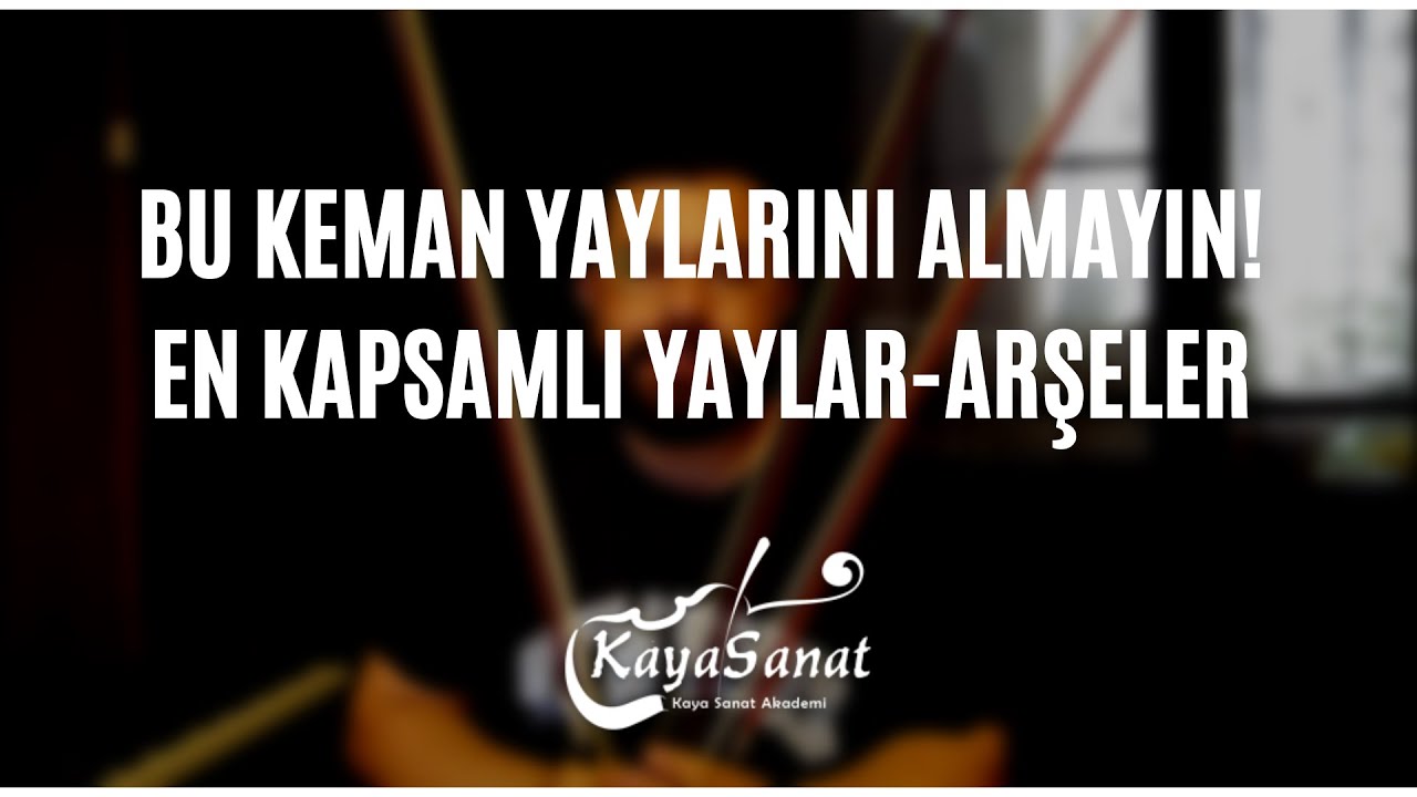 EN KAPSAMLI KEMAN YAYLARI VİDEOSU! | KAYA SANAT AKADEMİ