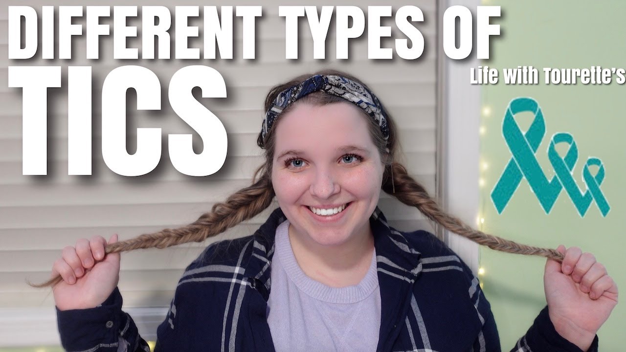 Different Types of Tics (All You Need to Know About Tourette's)