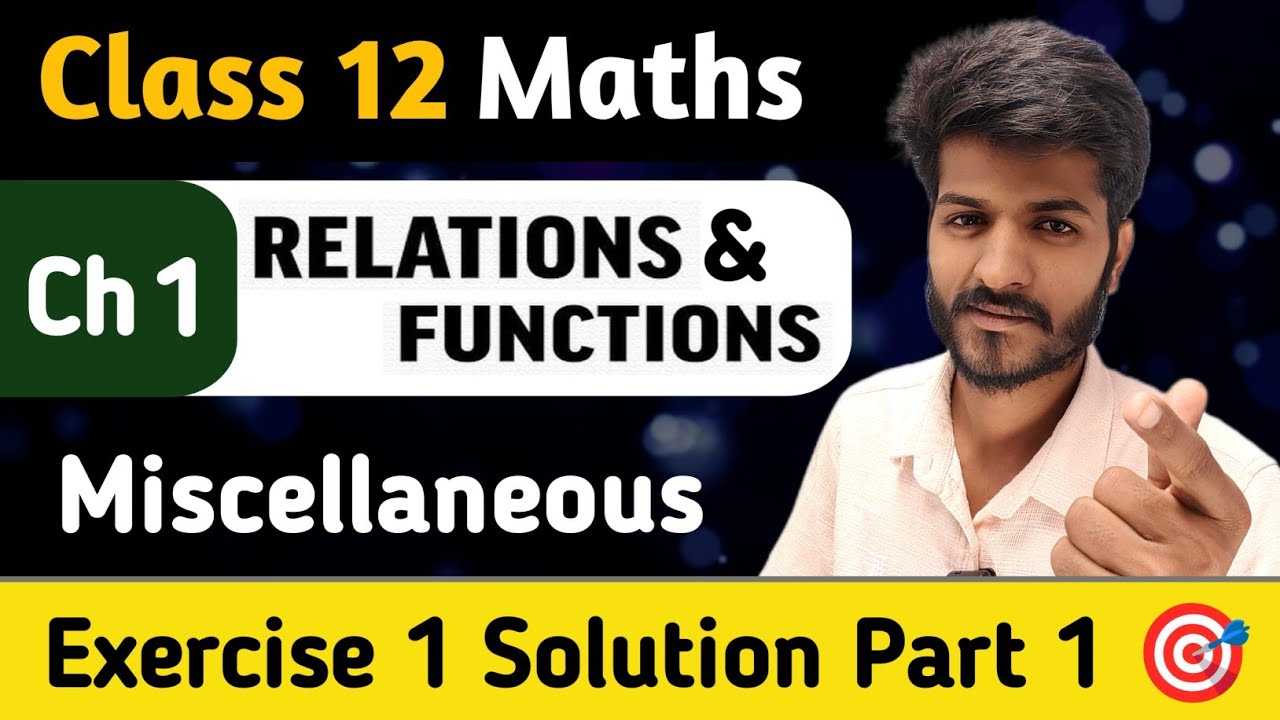 Class 12 Maths | Ch 1 Relations & Functions ( Lec 10 ) | Miscellaneous Ex 1 Solution Part 1 🎯