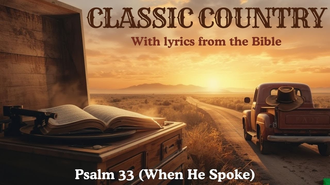 Psalm 33 (When He Spoke) - Classic Country