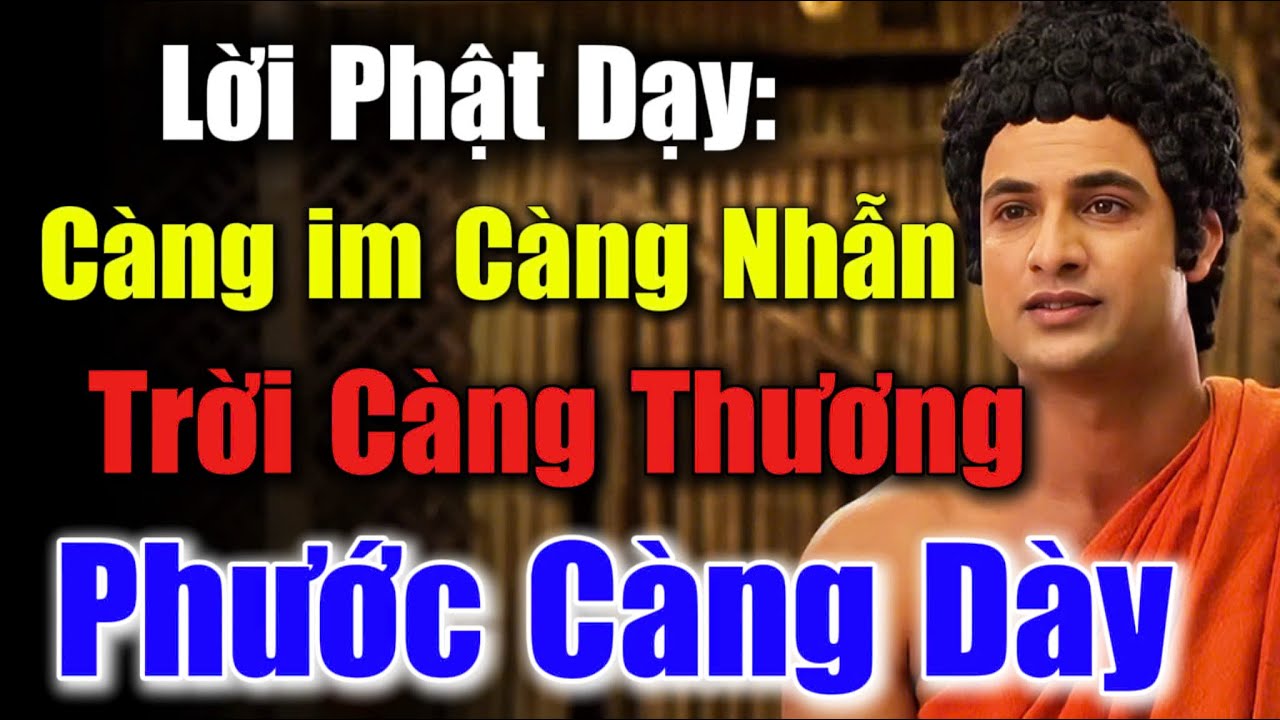 Lời Phật Dạy: Càng Im Càng Nhẫn - Trời Càng Thương, Phước Càng Dày | CHÁNH PHÁP TUỆ GIÁC