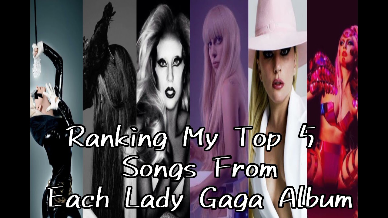 Ranking My Top 5 Songs From Each Lady Gaga Album!!