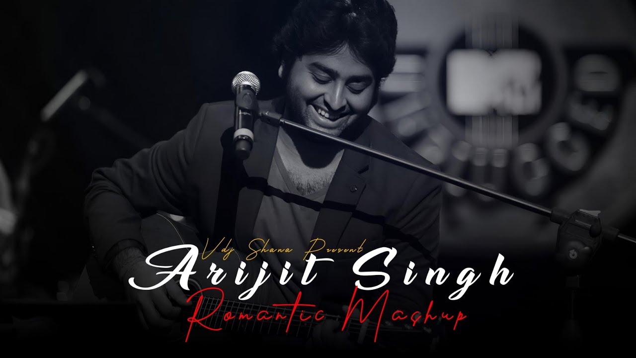 Arijit Singh Romantic Mashup 2024 ( Vdj Shana Mashup ) | Emotional Chillout