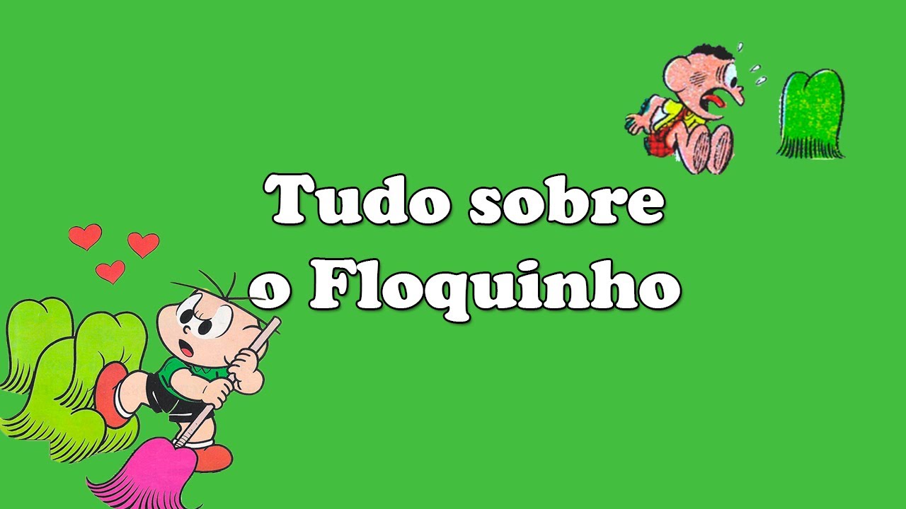 Tudo sobre o Floquinho