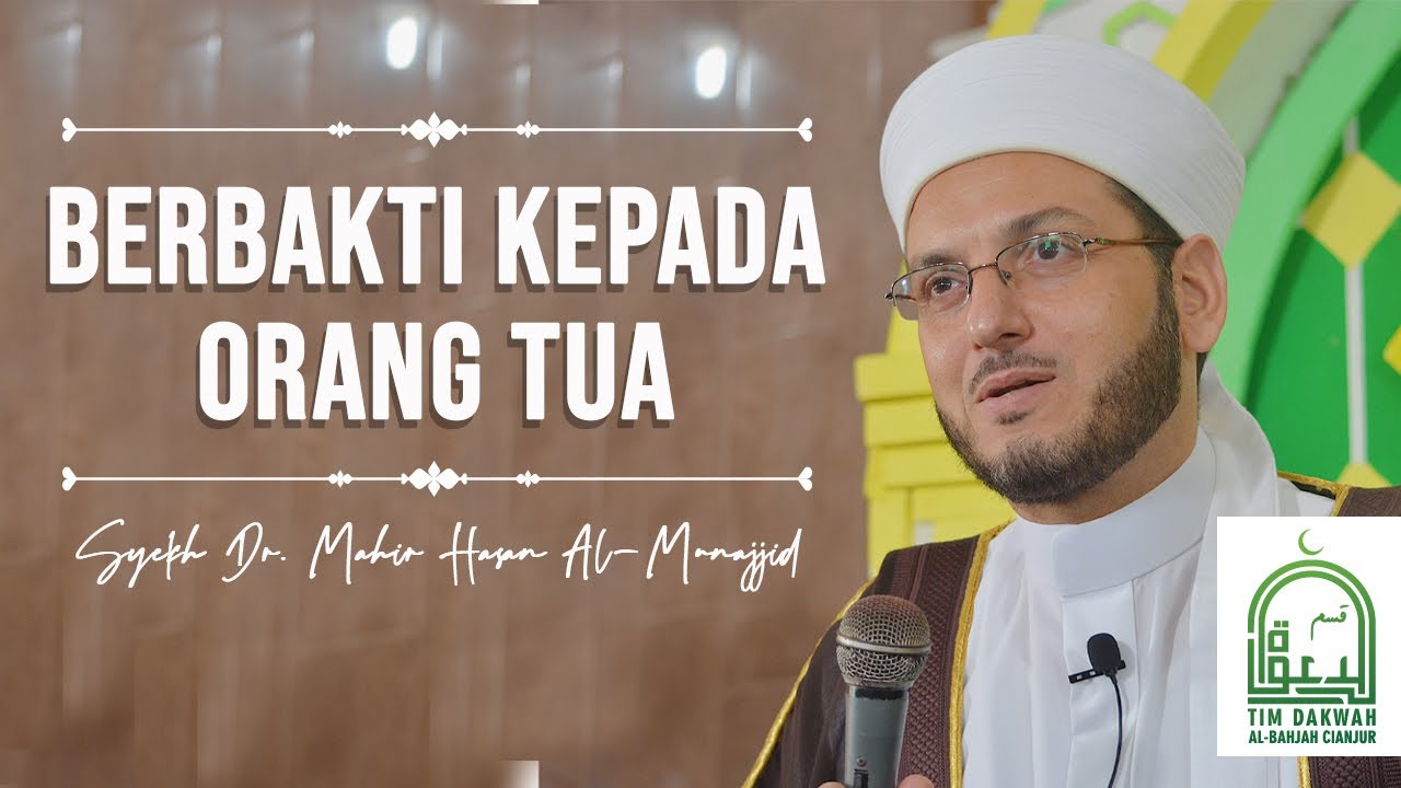 Berbakti Kepada Orang Tua - Syekh Dr. Mahir Hasan Al-Munajjid