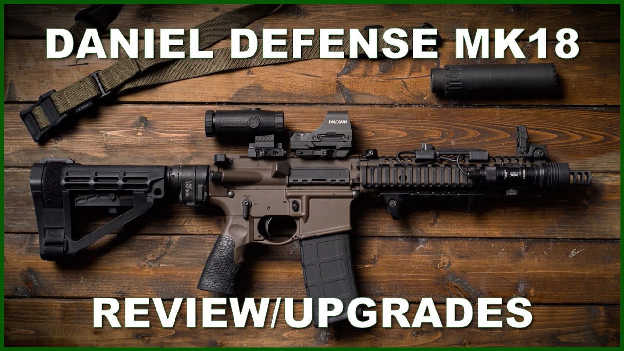Daniel Defense MK18 - REVIEW/UPGRADES