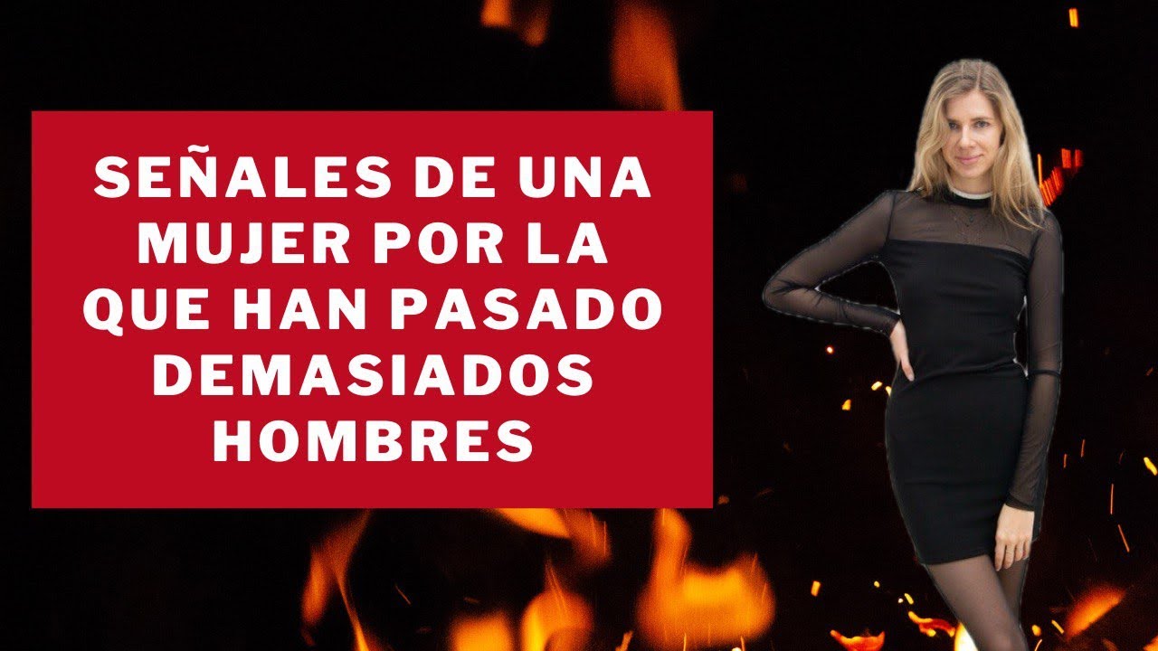 Señales de una mujer que ha tenido muchos hombres…