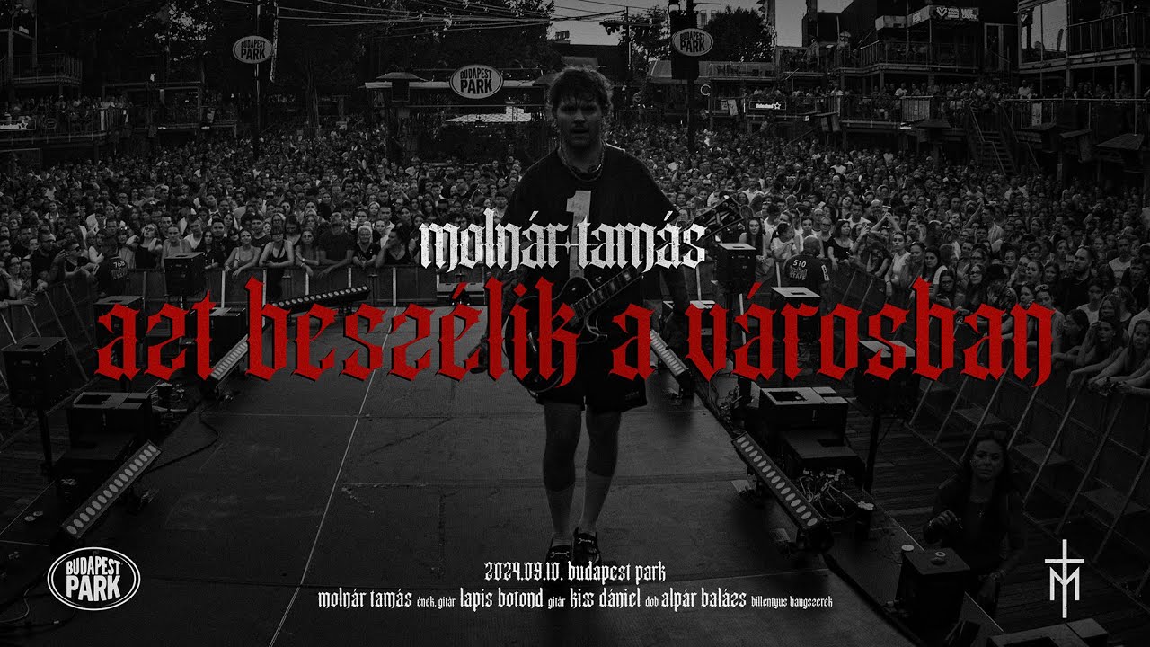 Moln&aacute;r Tam&aacute;s - Azt besz&eacute;lik a v&aacute;rosban (LIVE @ BUDAPEST PARK)