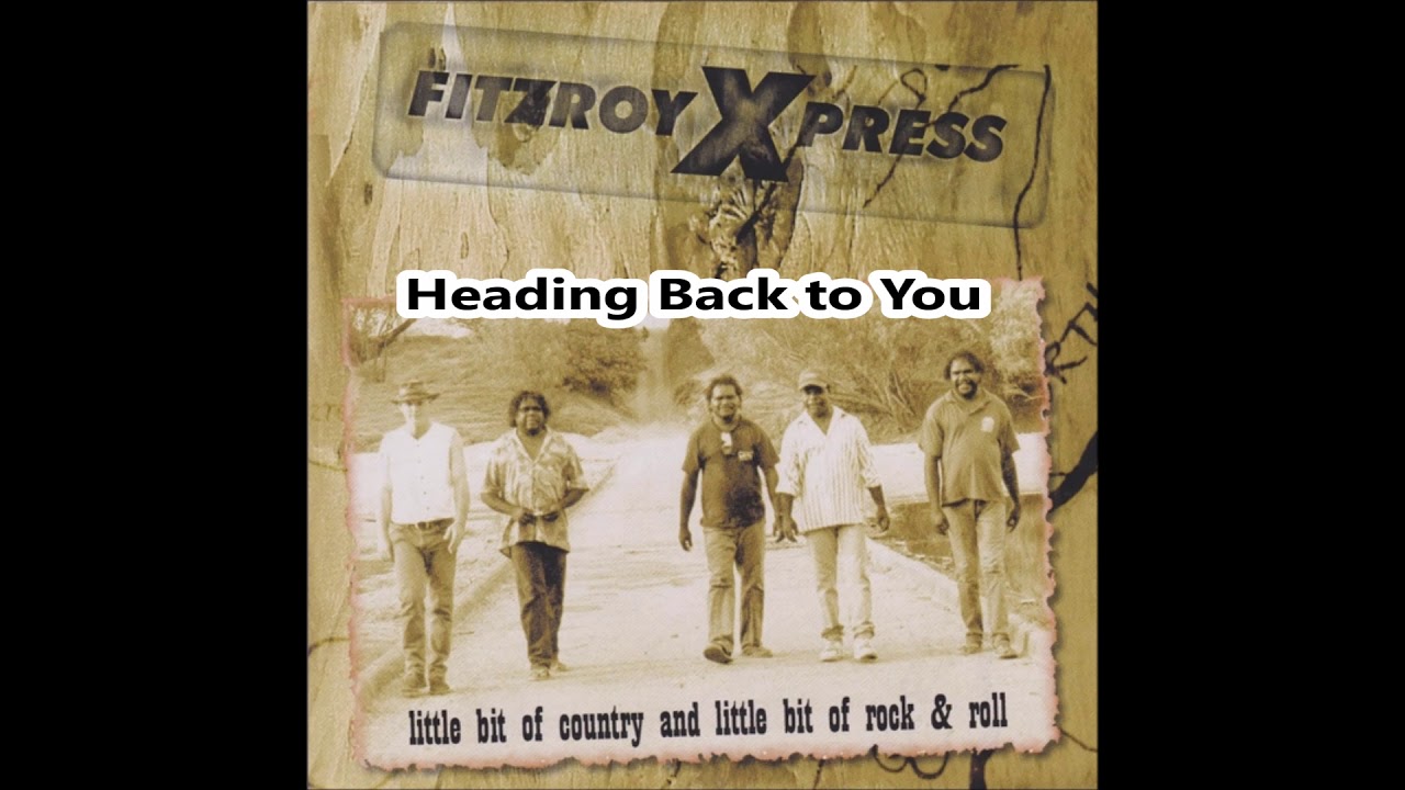 Heading Back to You - Fitzroy Xpress