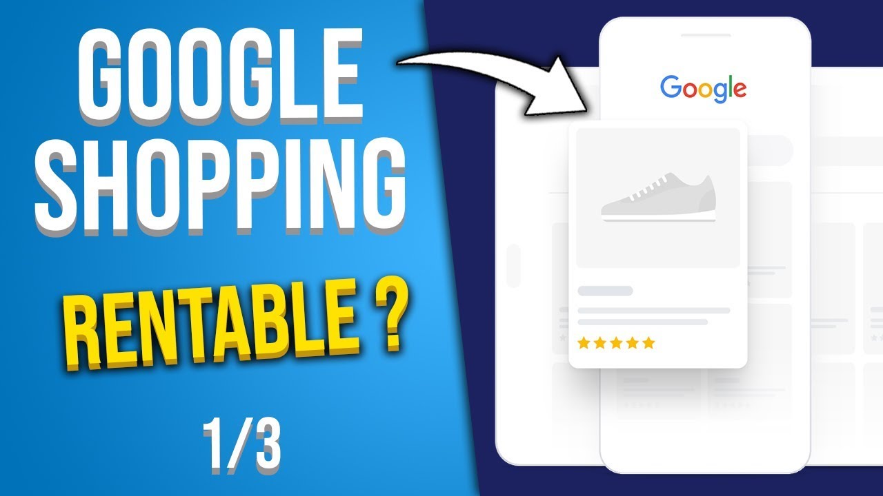 GOOGLE SHOPPING SHOPIFY : DE 0€ À 5'000€/J | Formation complète - 1/3 [2024]