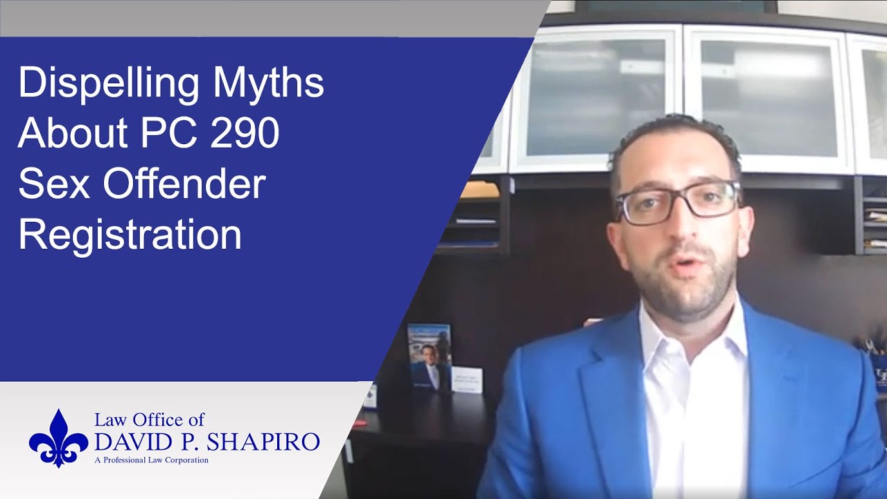 San Diego Criminal Attorney Dispels Myths About PC 290 Sex Offender Registration in California