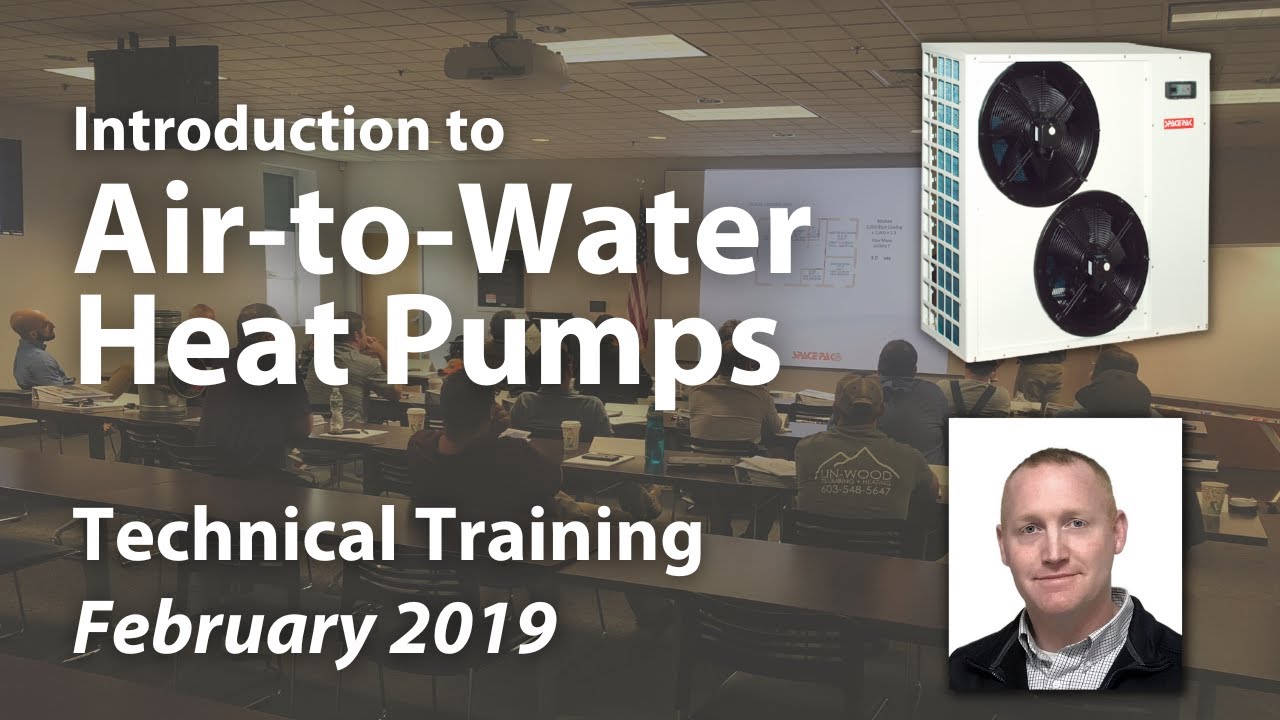 SpacePak Air-to-Water Heat Pumps Overview - 2019 Training