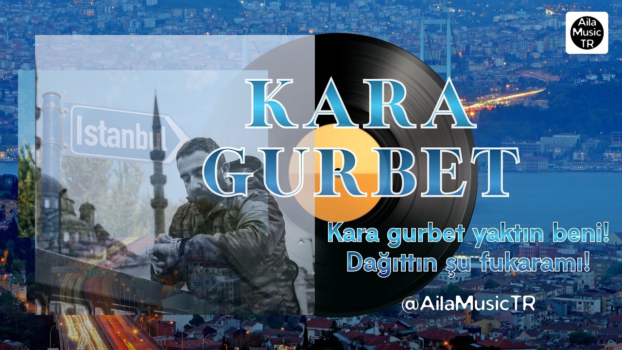 AilaMusicTR | KARA GURBET | Kara gurbet yaktın beni! Dağıttın şu fukaramı!