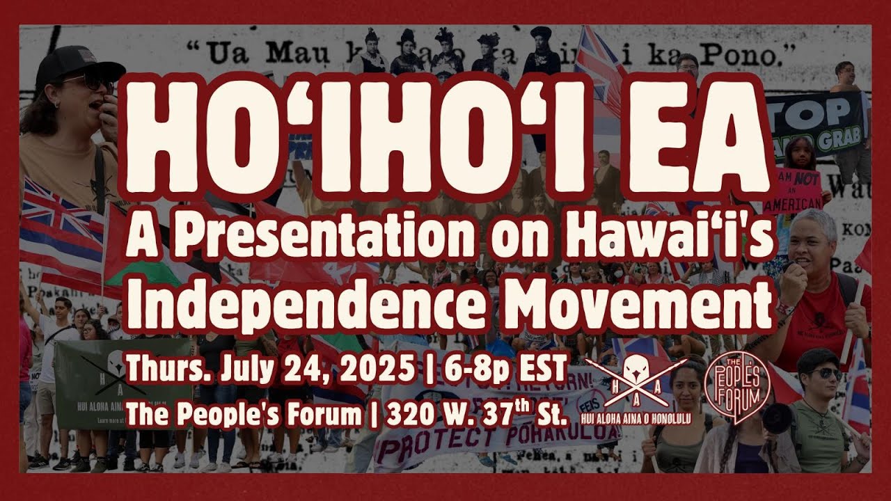 HO'IHO'I EA: A Presentation on Hawai'i's Independence Movement