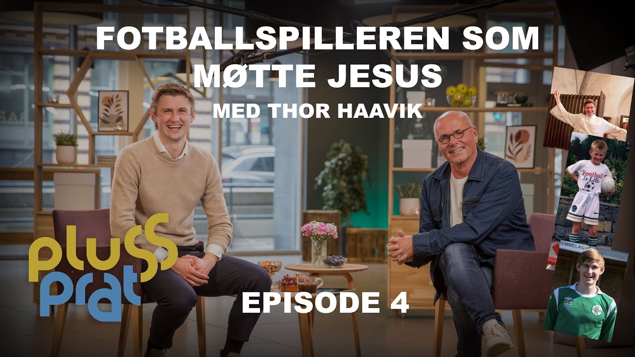 Plussprat Ep. 4 | Fotballspilleren som møtte Jesus - med Thor Haavik