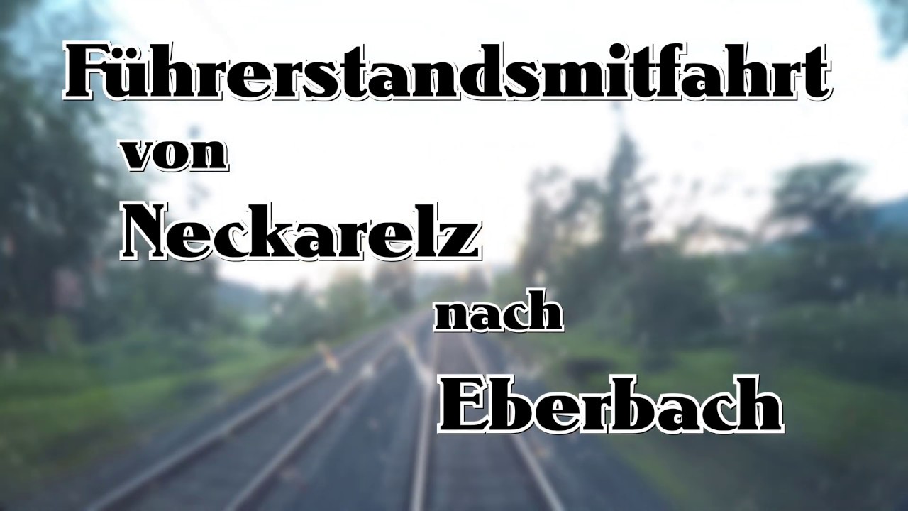 Führerstandsmitfahrt | Neckarelz - Eberbach | Baureihe 425 | Stationsangaben | Reupload