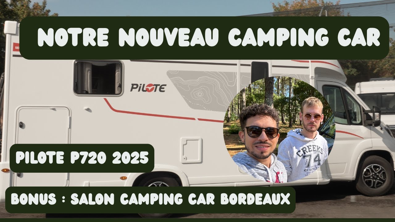 NOTRE NOUVEAU CAMPING-CAR PILOTE P720 FC 2025