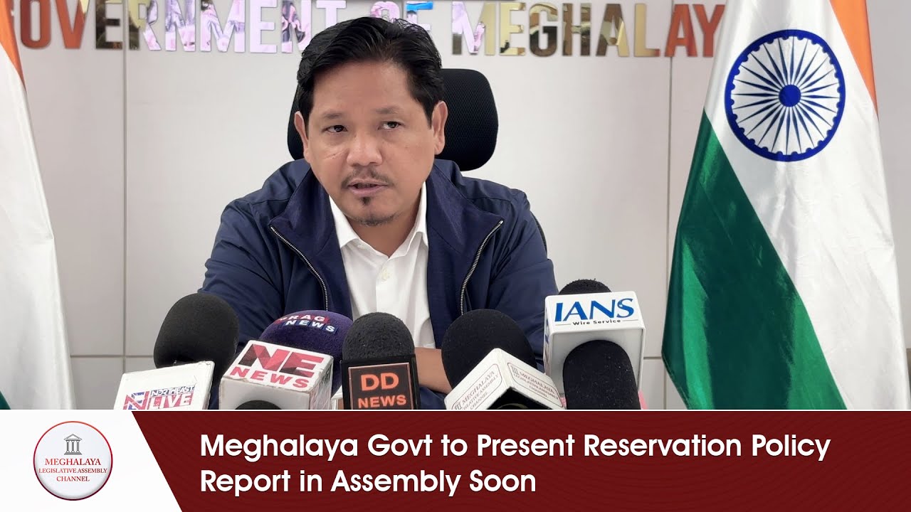 Meghalaya Govt to Present Reservation Policy Report in Assembly Soon