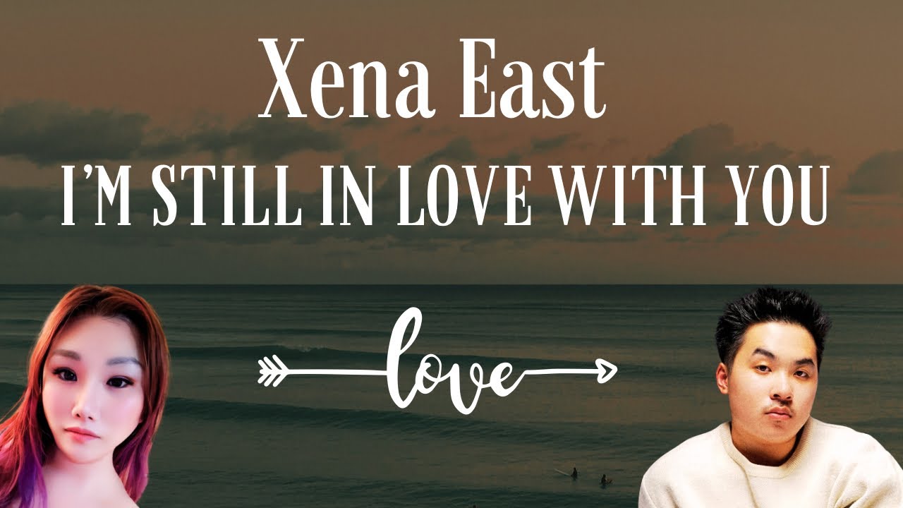 Xena East - I’m Still In Love With You 