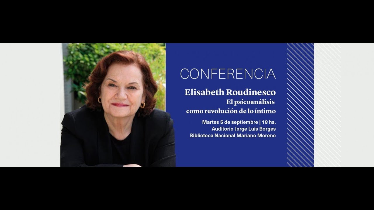 Conferencia de Élisabeth Roudinesco: El psicoanálisis como revolución de lo íntimo