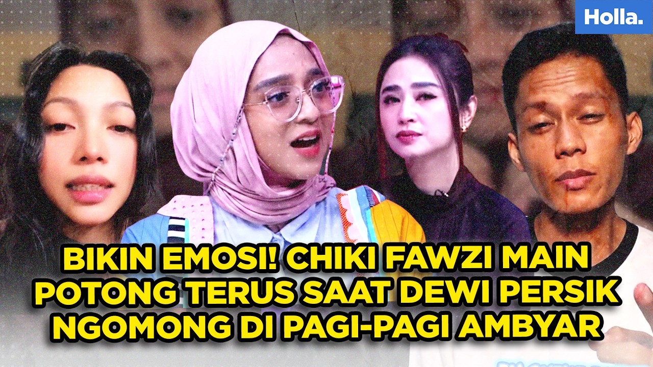 BIKIN EMOSI! CHIKI FAWZI MAIN POTONG TERUS SAAT DEWI PERSIK NGOMONG DI PAGI-PAGI AMBYAR